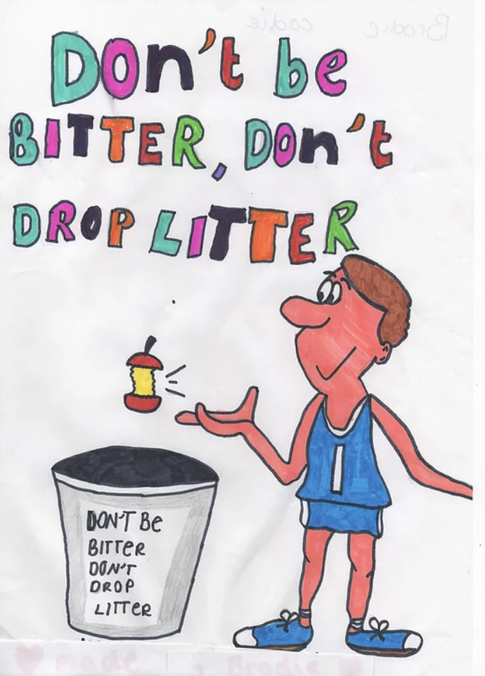 Brodie C winning poster - dont be bitter, dont drop litter